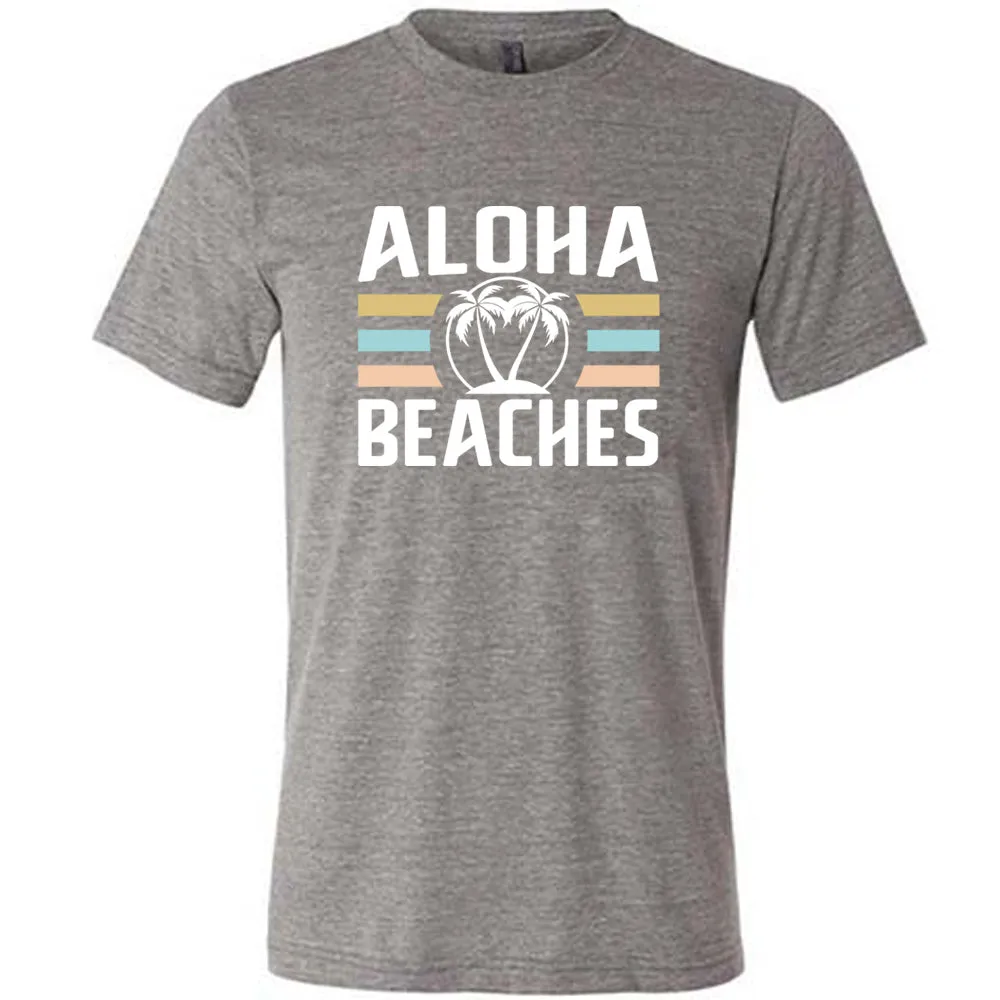 Aloha Beaches Shirt Unisex