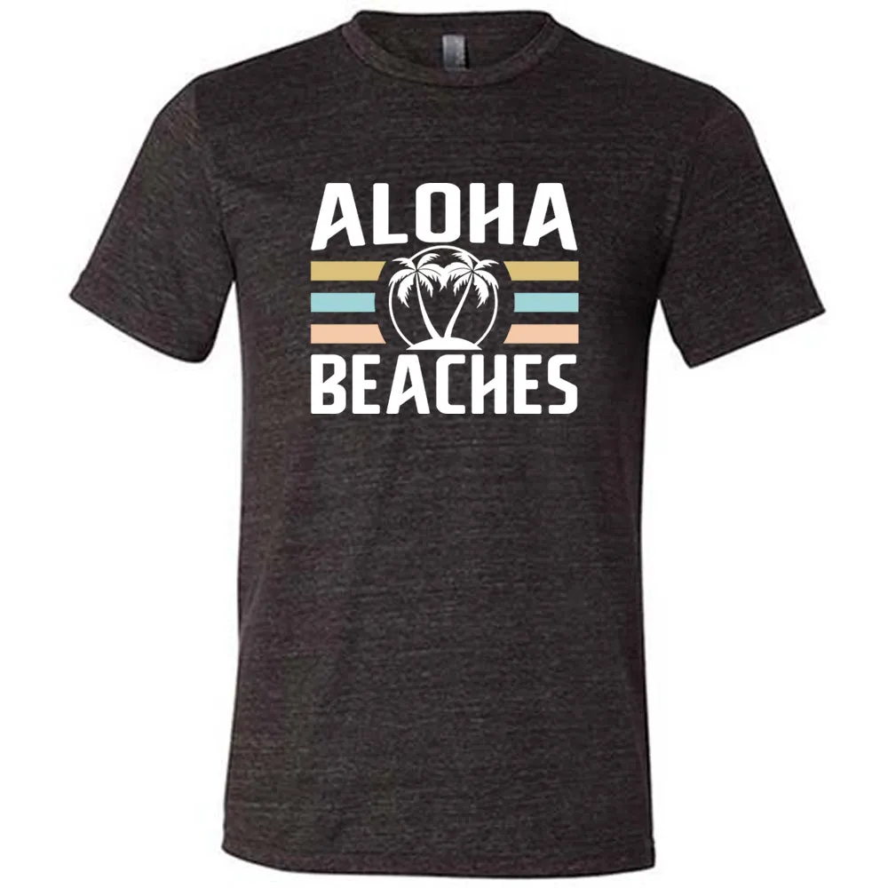 Aloha Beaches Shirt Unisex