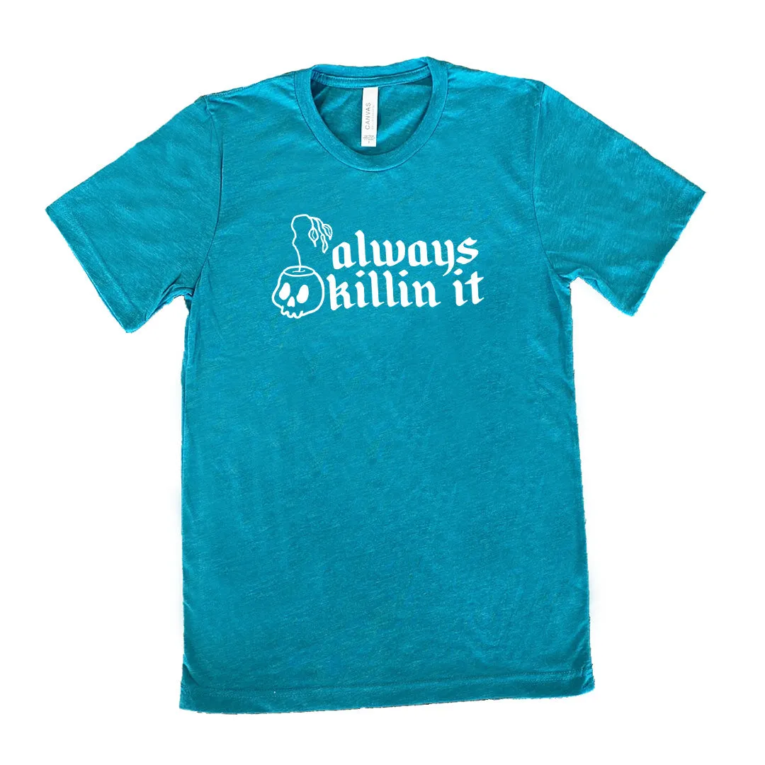Always Killin It Shirt Unisex