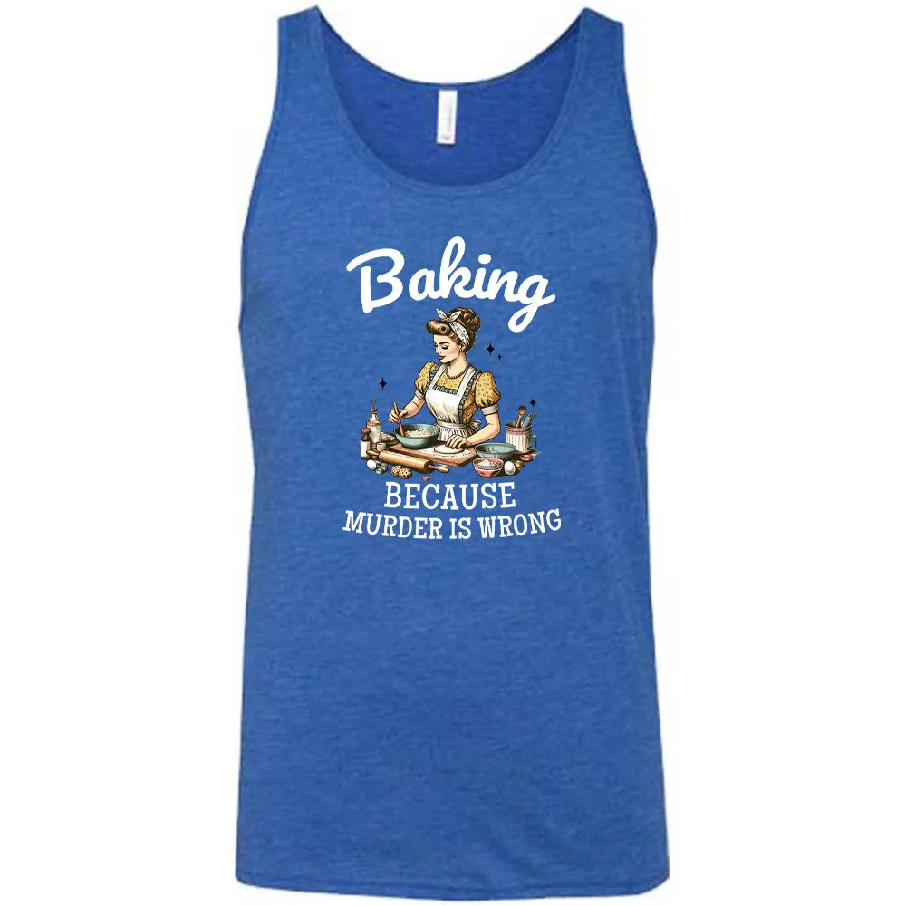 Baking Because Murder Is Wrong Shirt Unisex