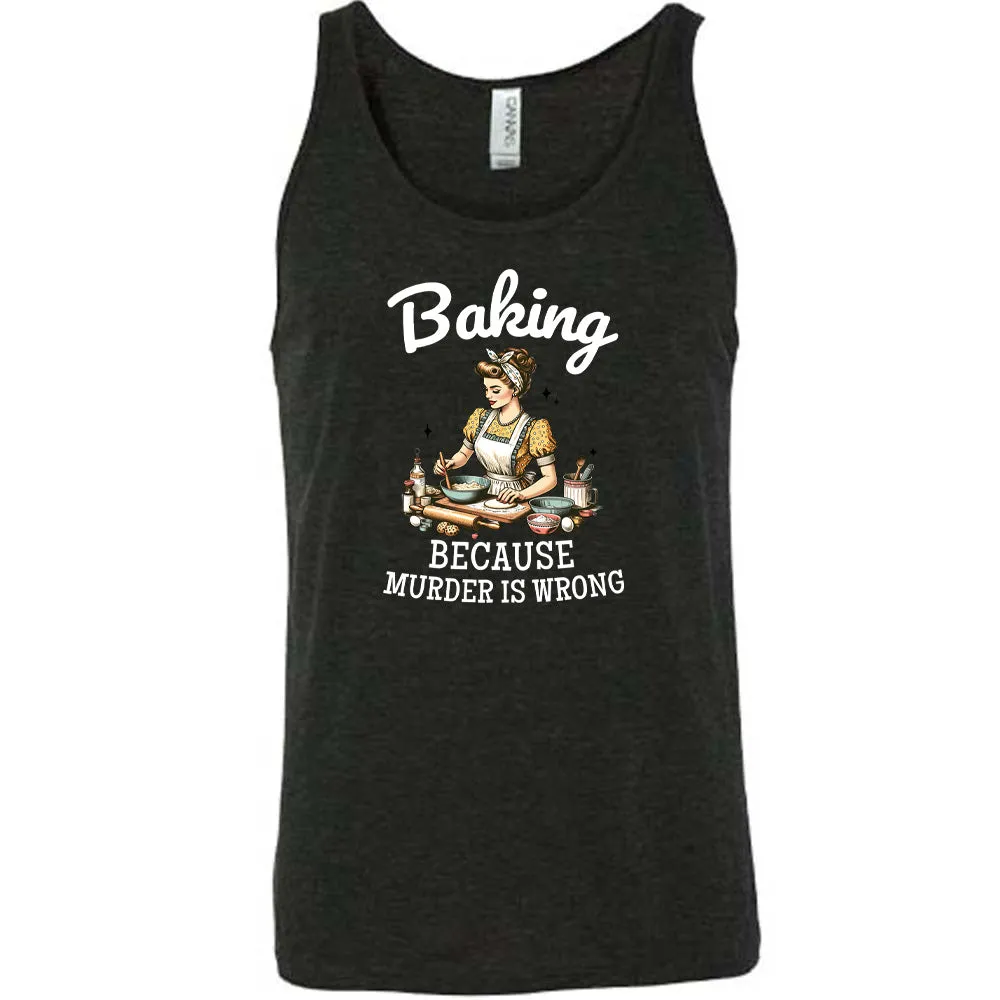 Baking Because Murder Is Wrong Shirt Unisex