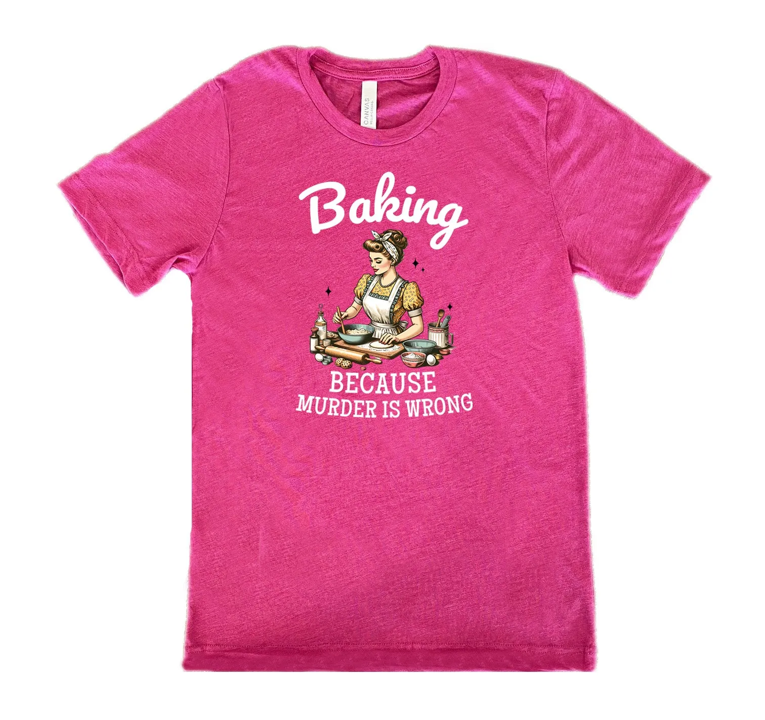 Baking Because Murder Is Wrong Shirt Unisex