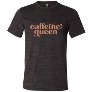 Caffeine Queen Shirt Unisex