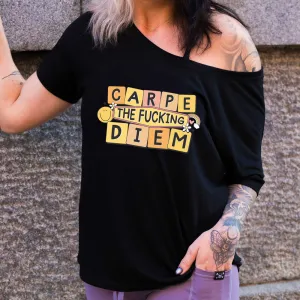 Carpe The Fucking Diem | Slouchy Tee
