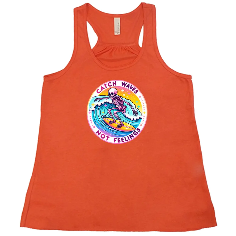 Catch Waves Not Feelings Shirt