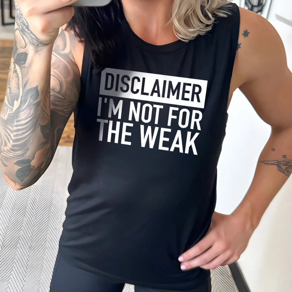 Disclaimer: I'm Not For the Weak Muscle Tank