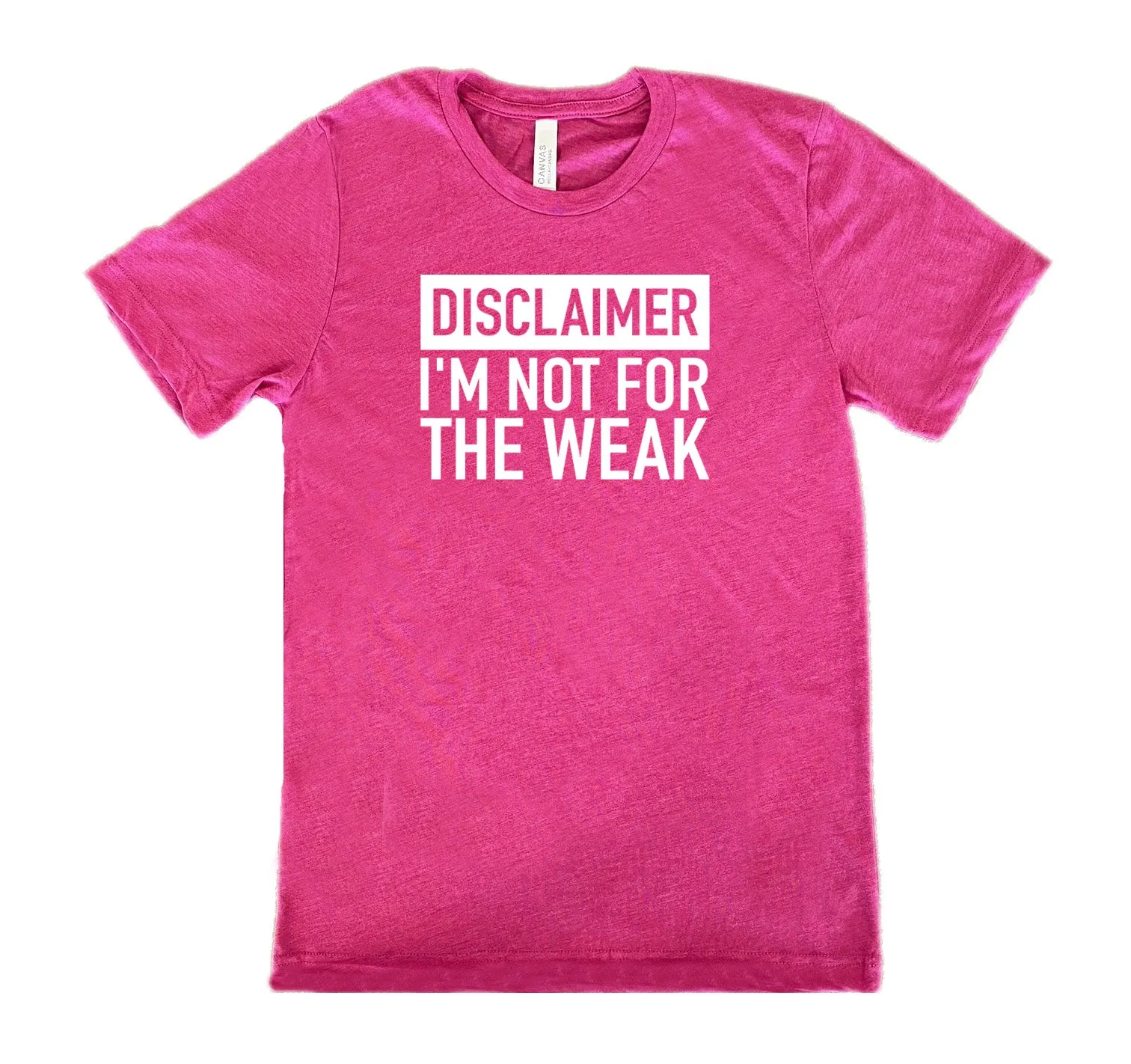 Disclaimer: I'm Not For the Weak Shirt Unisex