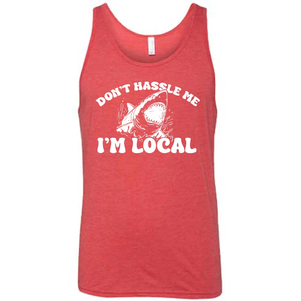 Don't Hassle Me I'm Local Shirt Unisex