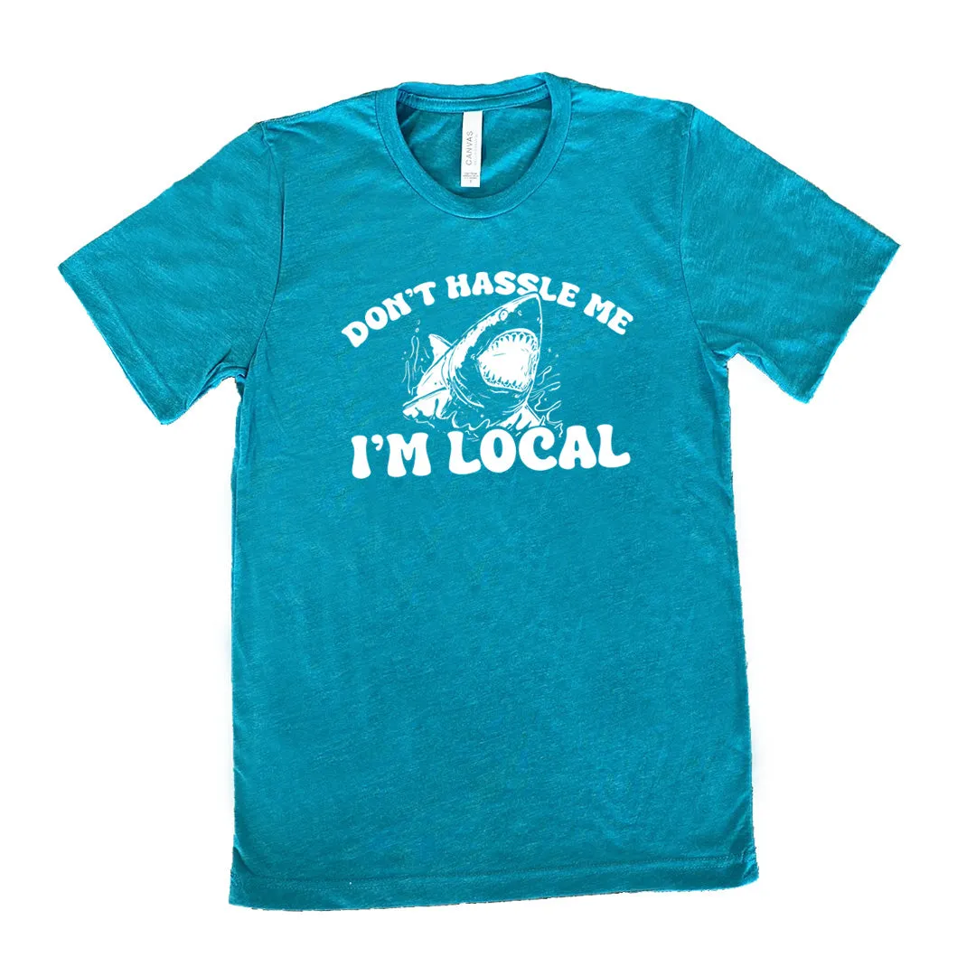 Don't Hassle Me I'm Local Shirt Unisex