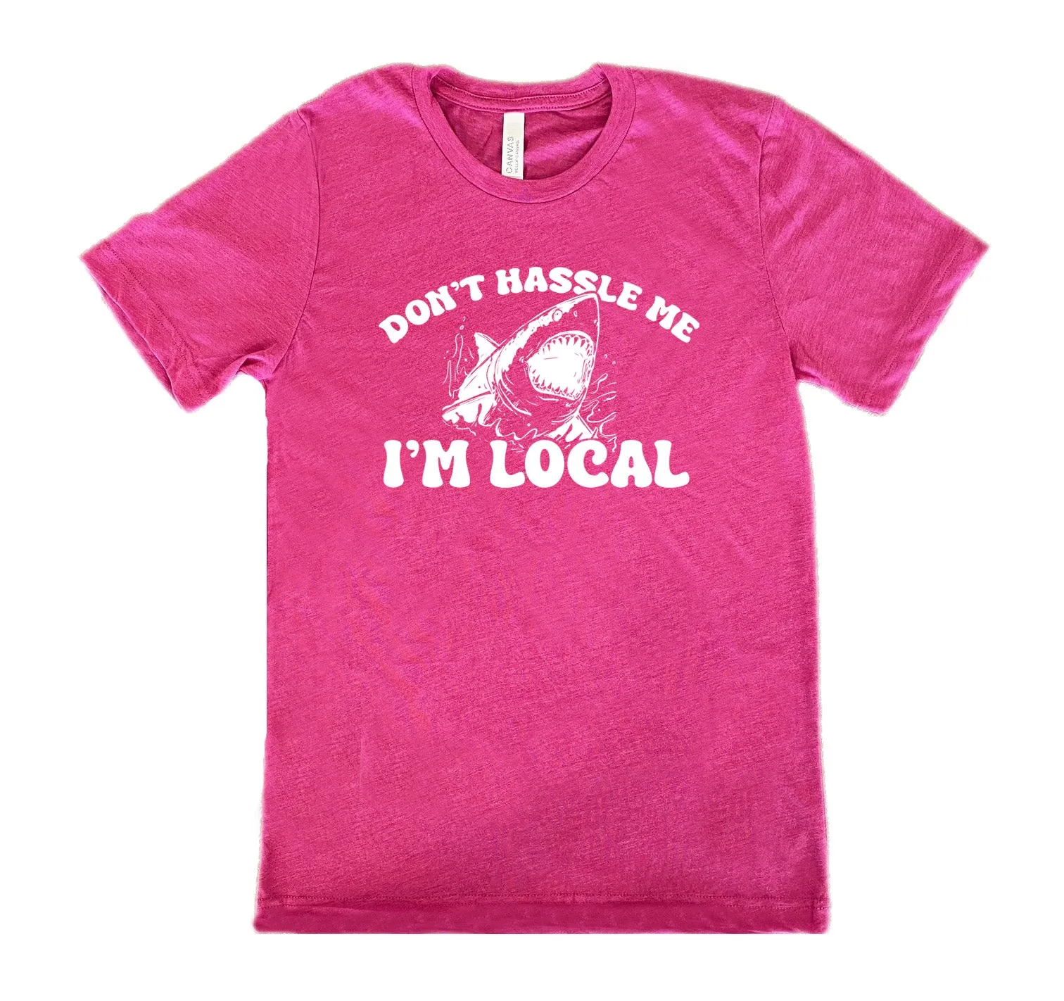 Don't Hassle Me I'm Local Shirt Unisex