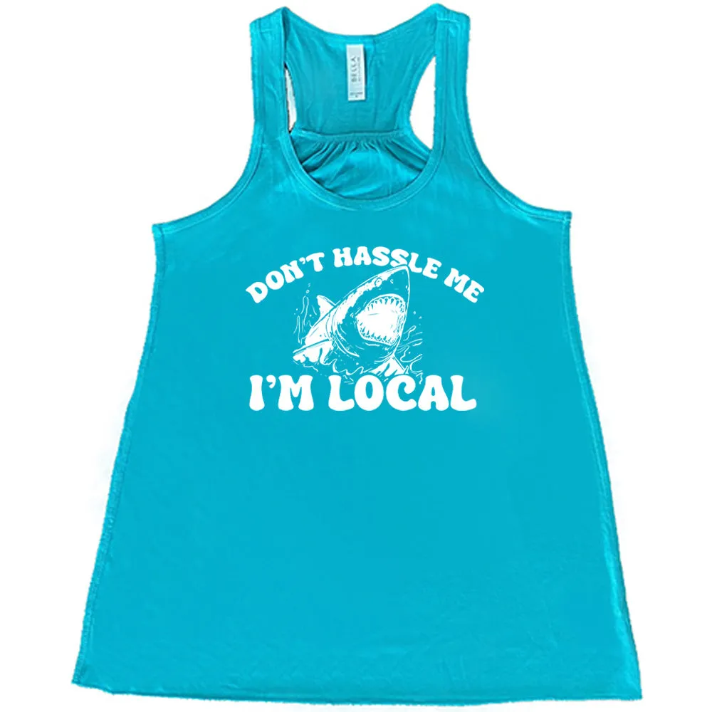 Don't Hassle Me I'm Local Shirt