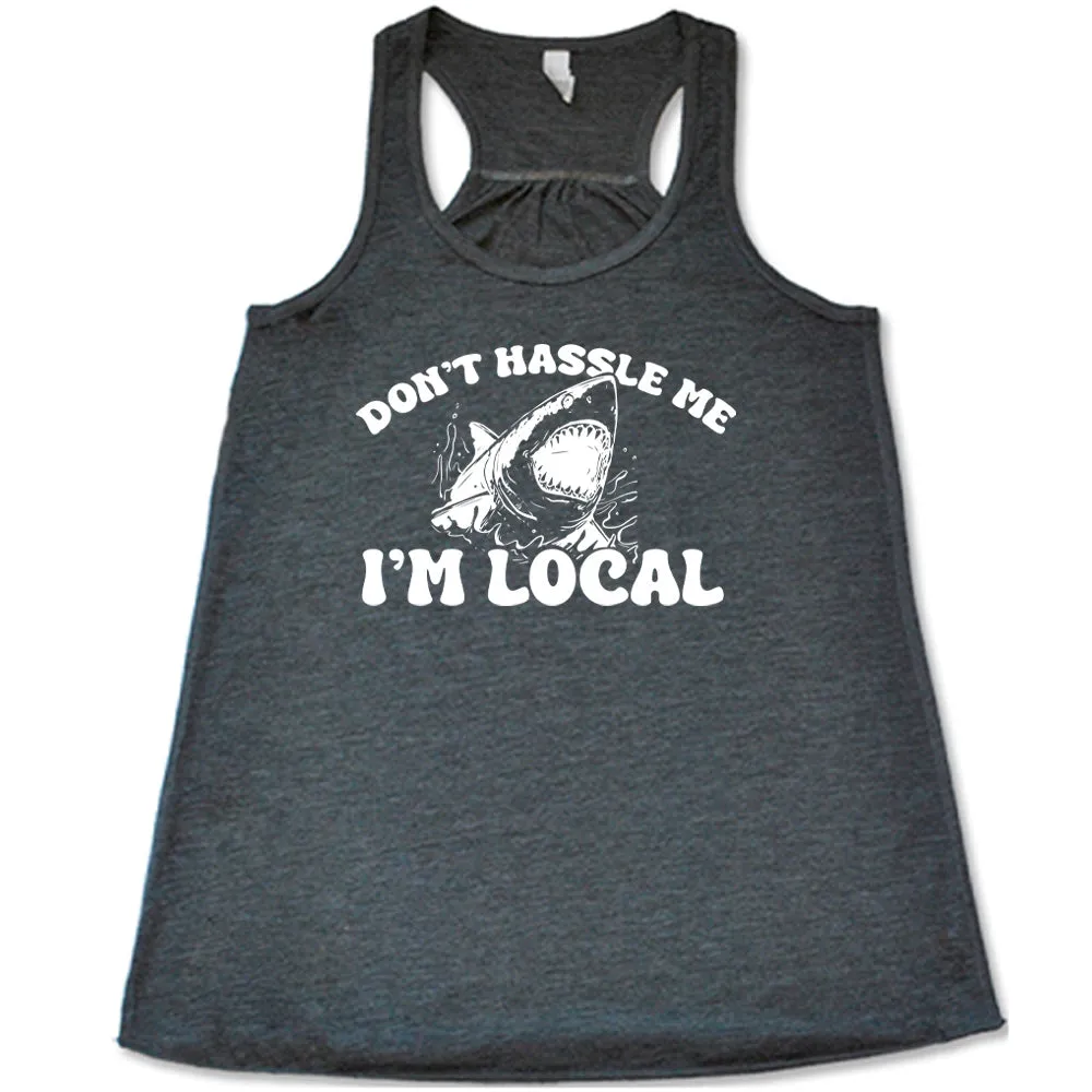 Don't Hassle Me I'm Local Shirt
