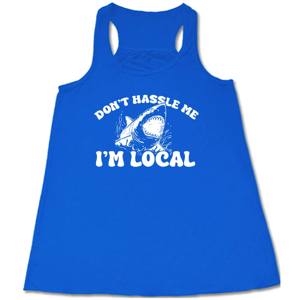 Don't Hassle Me I'm Local Shirt