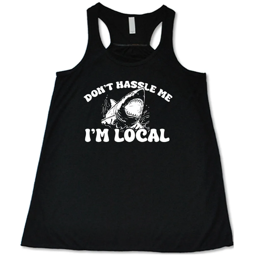 Don't Hassle Me I'm Local Shirt