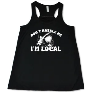 Don't Hassle Me I'm Local Shirt