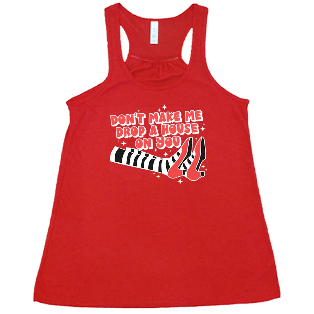 Don't Make Me Drop A House On You Shirt