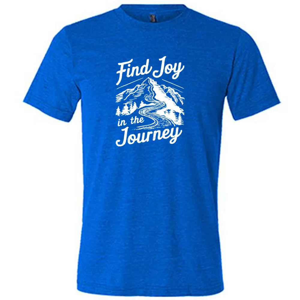 Find Joy In The Journey Shirt Unisex