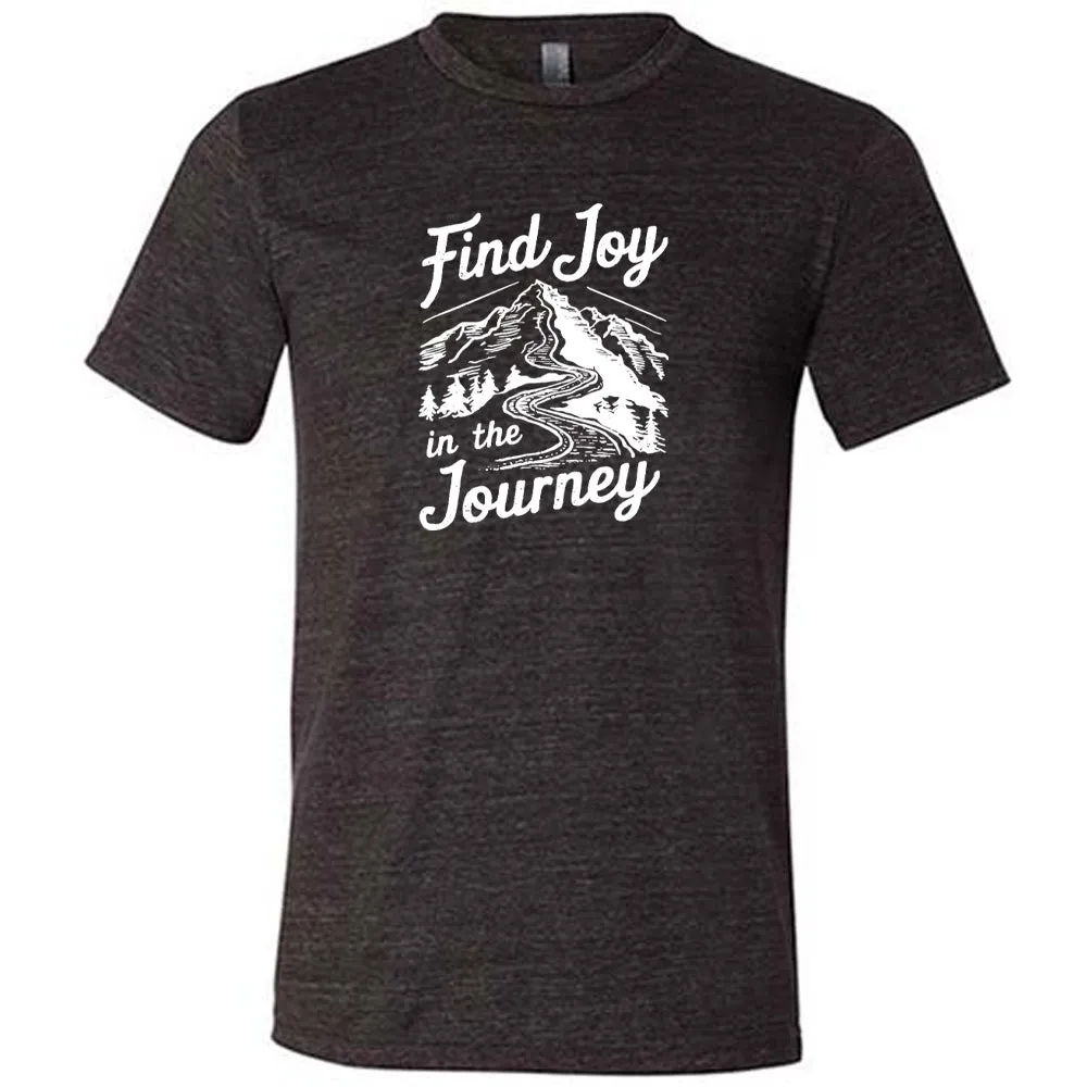 Find Joy In The Journey Shirt Unisex
