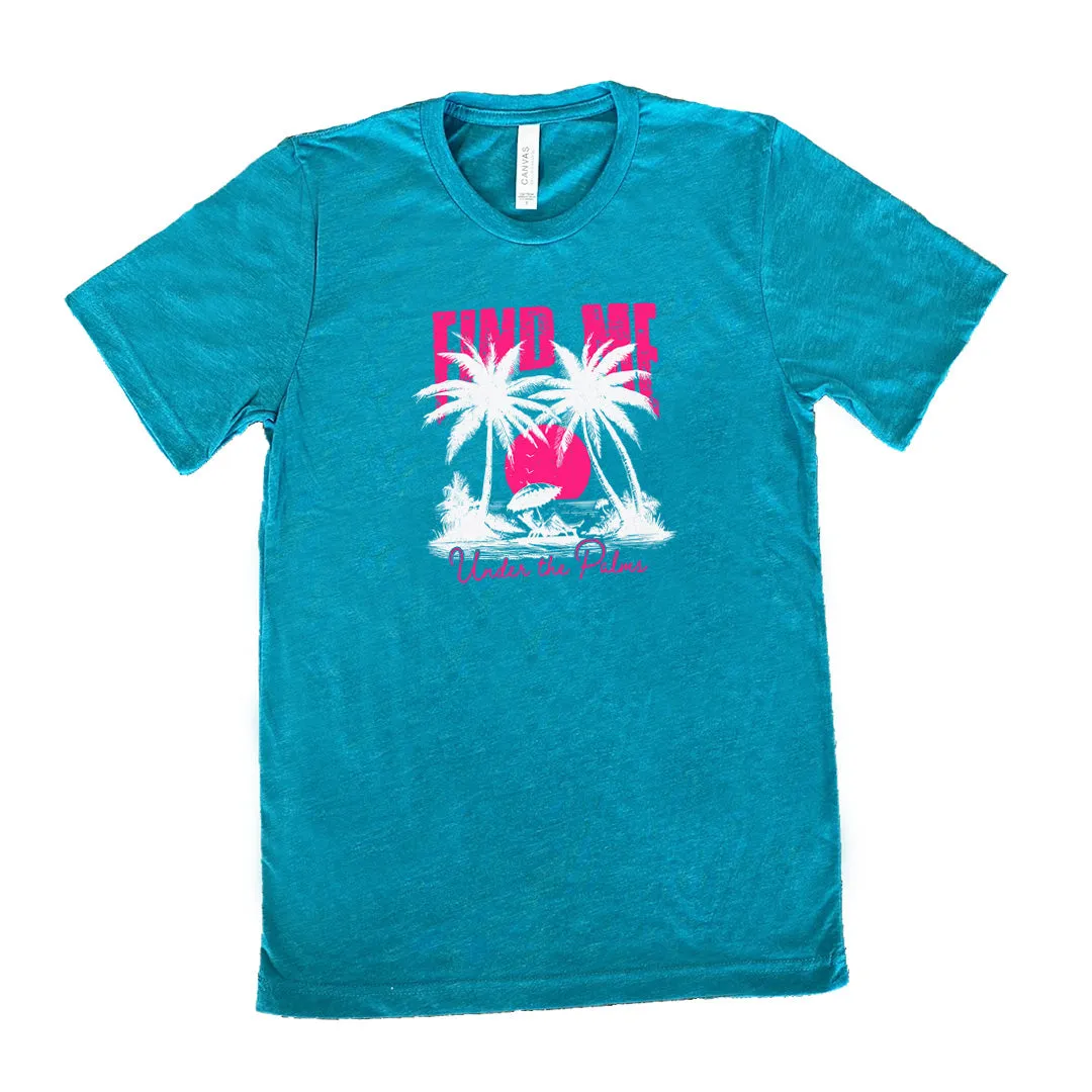 Find Me Under The Palms Shirt Unisex