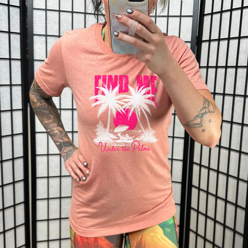 Find Me Under The Palms Shirt Unisex