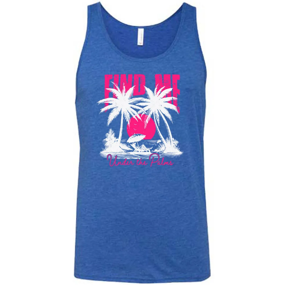 Find Me Under The Palms Shirt Unisex