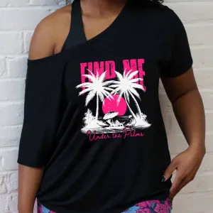 Find Me Under The Palms | Slouchy Tee
