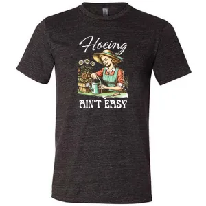 Hoeing Ain't Easy Shirt Unisex