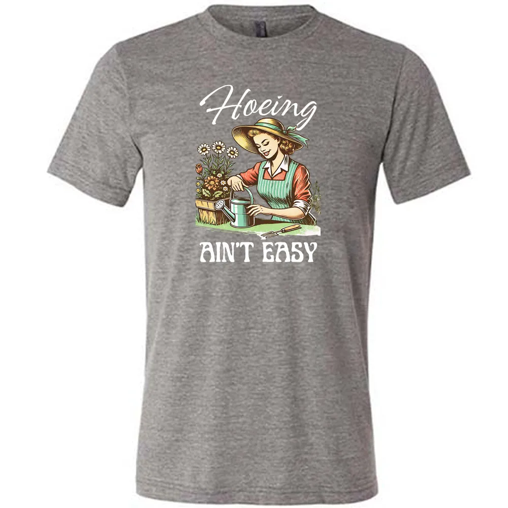 Hoeing Ain't Easy Shirt Unisex