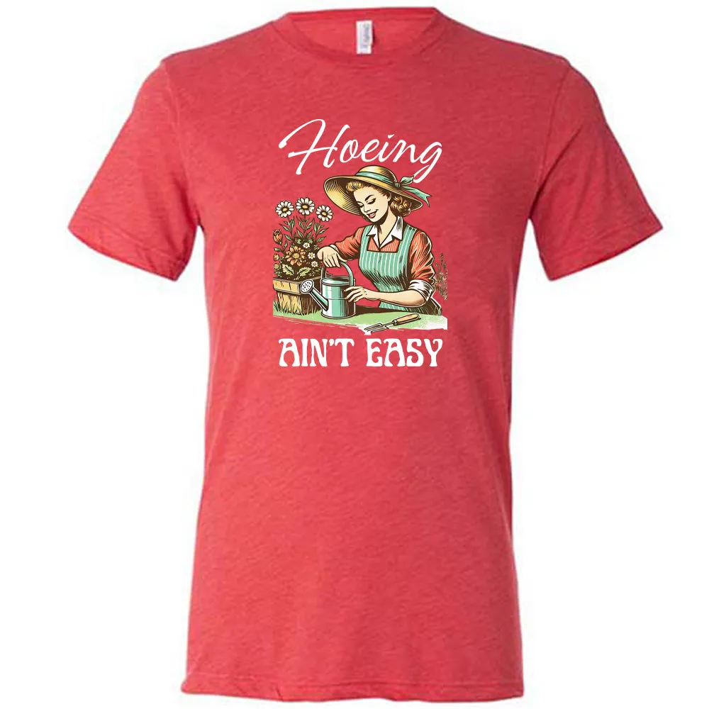 Hoeing Ain't Easy Shirt Unisex