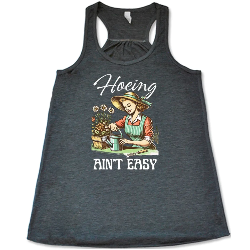 Hoeing Ain't Easy Shirt
