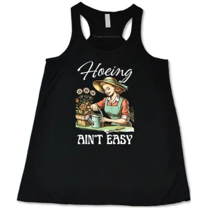 Hoeing Ain't Easy Shirt