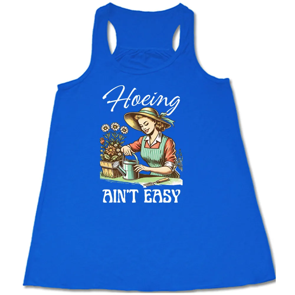 Hoeing Ain't Easy Shirt