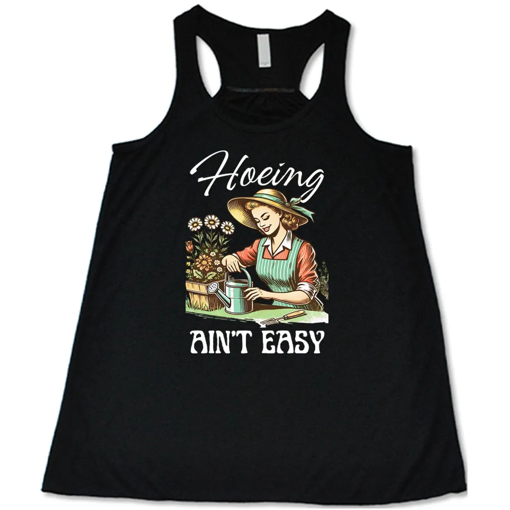 Hoeing Ain't Easy Shirt