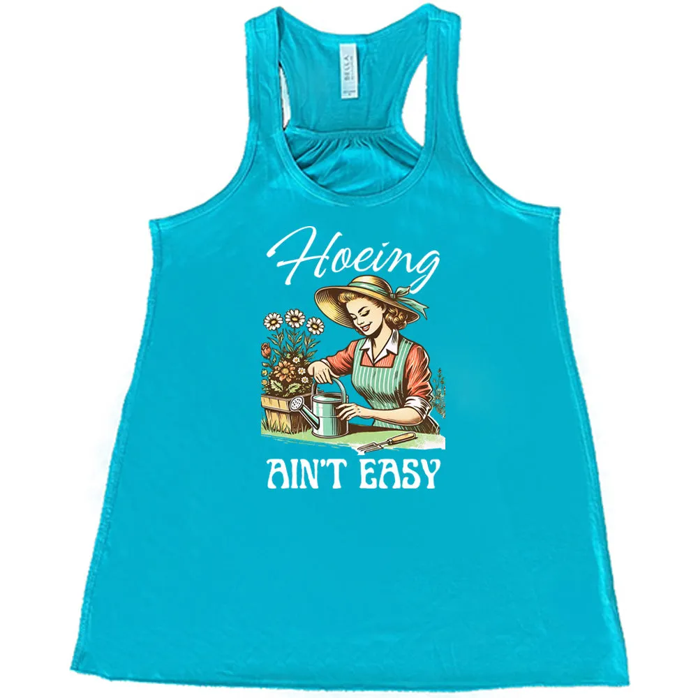 Hoeing Ain't Easy Shirt