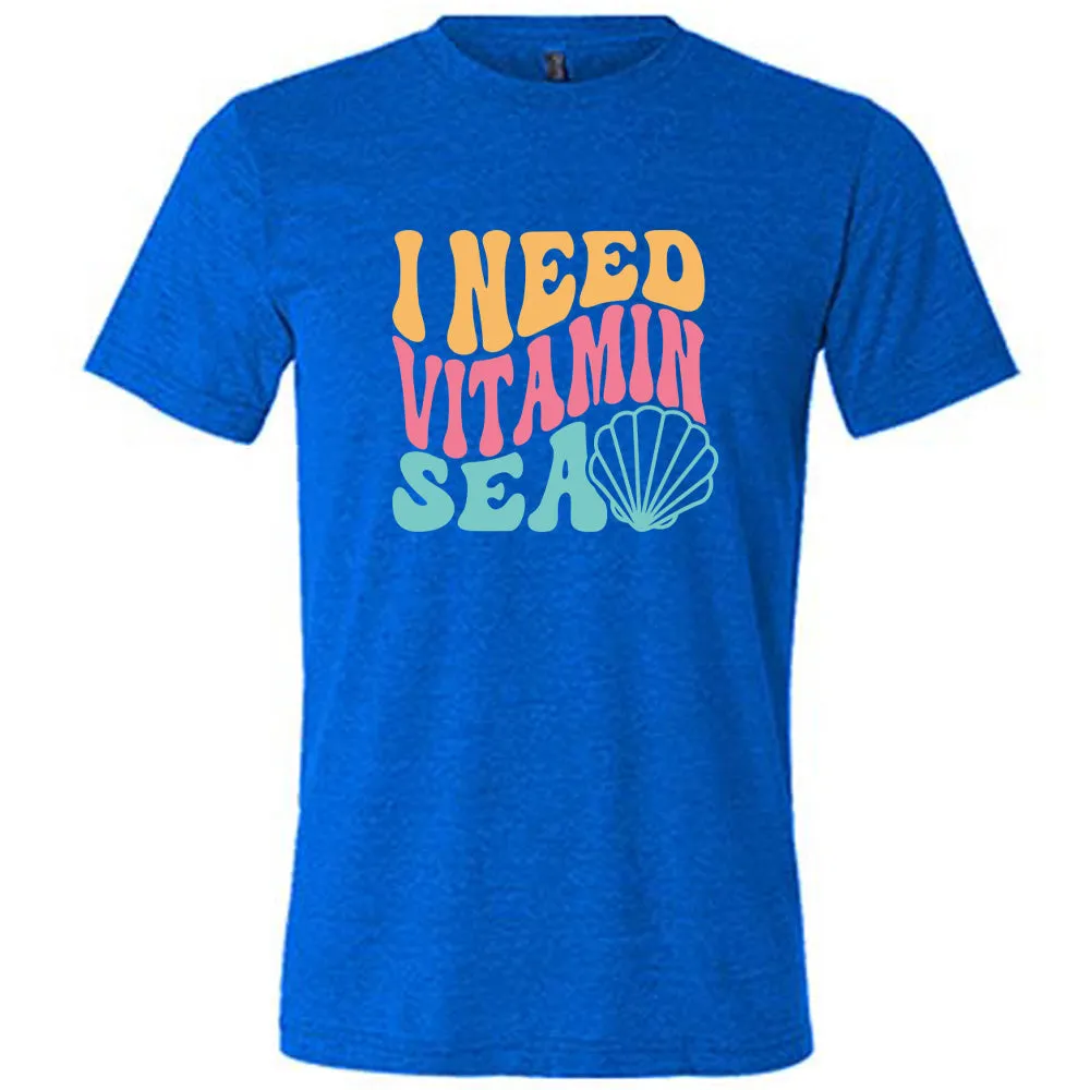 I Need Vitamin Sea Shirt Unisex