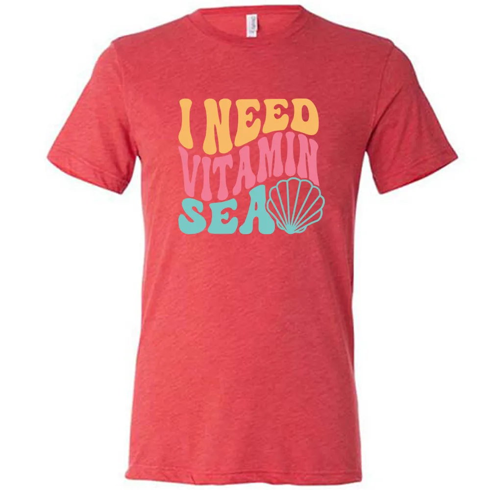 I Need Vitamin Sea Shirt Unisex