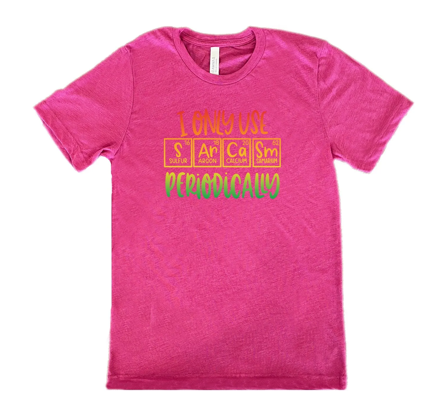 I Only Use Sarcasm Periodically Shirt Unisex