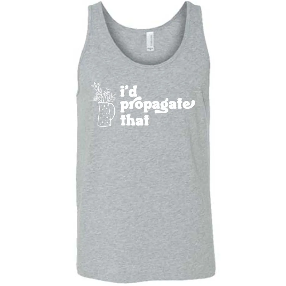 I'd Propagate That Shirt Unisex
