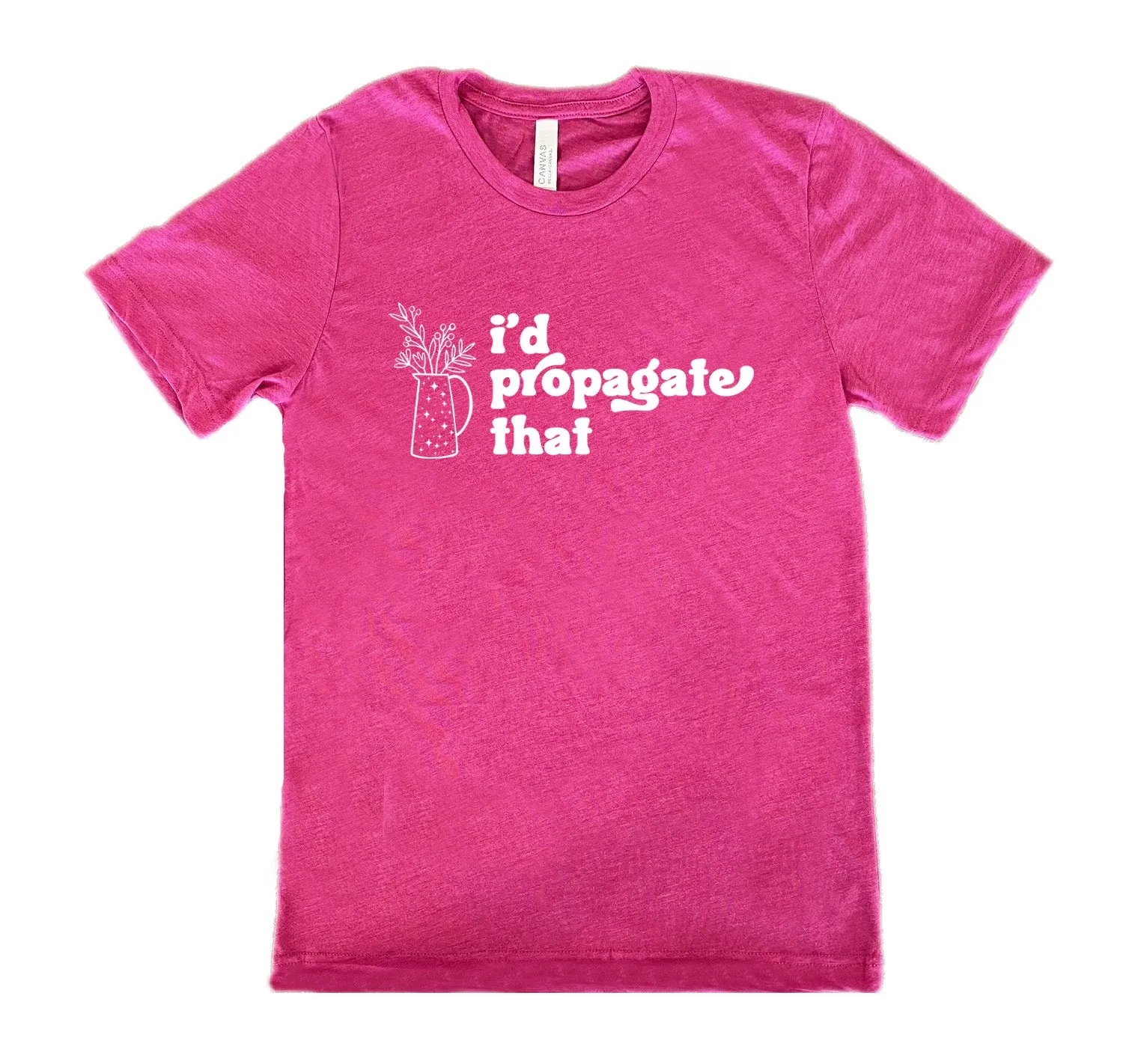 I'd Propagate That Shirt Unisex