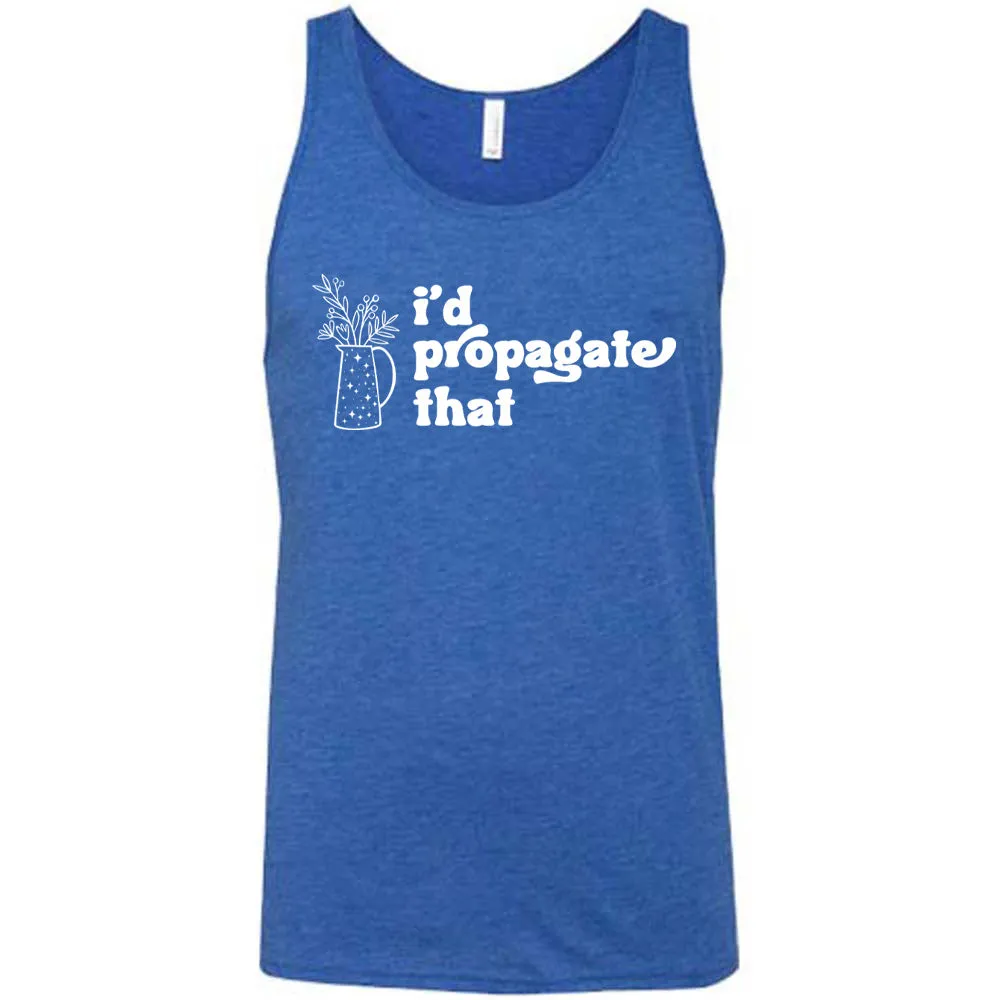 I'd Propagate That Shirt Unisex