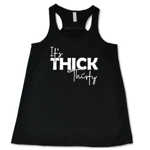 It's Thick Thirty Shirt