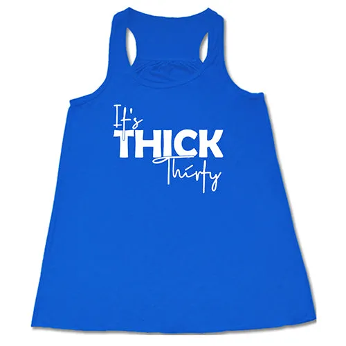It's Thick Thirty Shirt