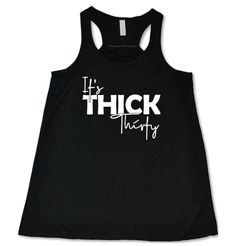 It's Thick Thirty Shirt