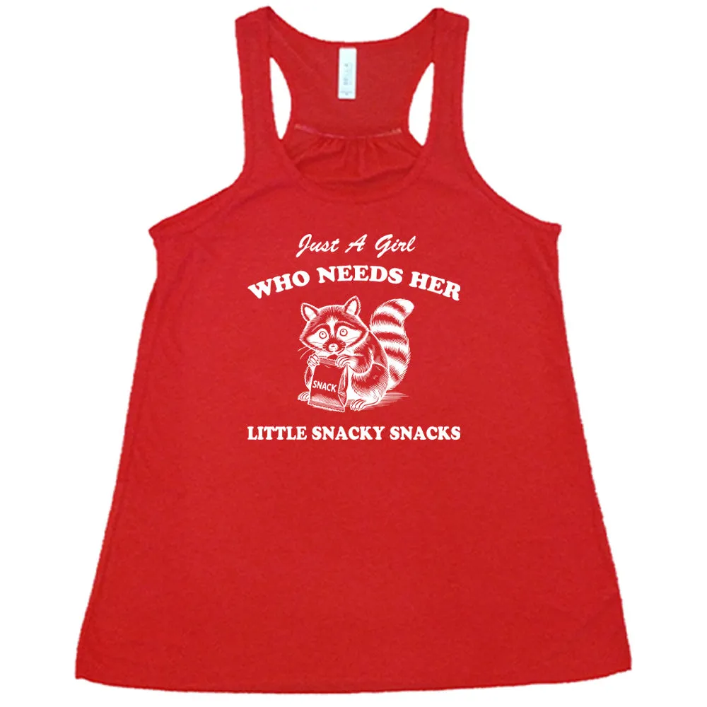 Just a Girl Who Needs Her Little Snacky Snacks Shirt