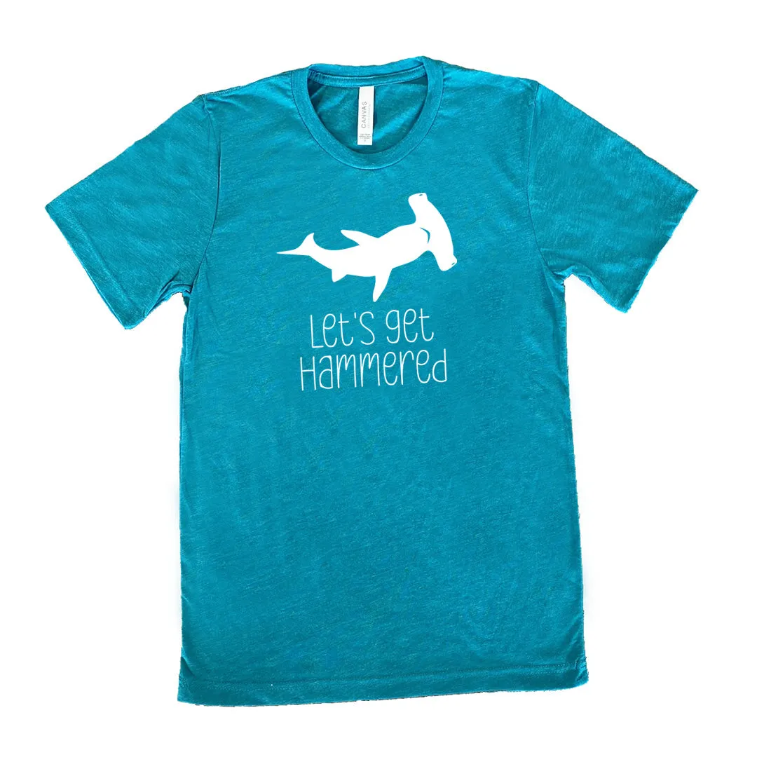 Let's Get Hammered Shirt Unisex