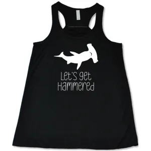 Let's Get Hammered Shirt