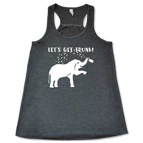 Let's Get Trunk Shirt
