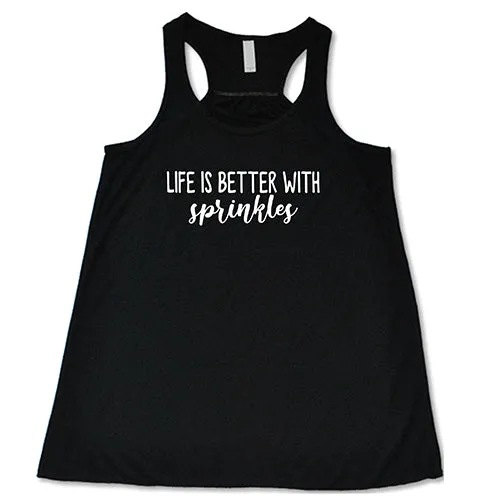 Life Is Better With Sprinkles Shirt