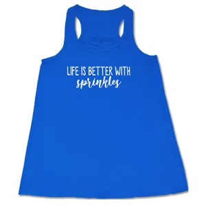 Life Is Better With Sprinkles Shirt