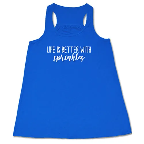 Life Is Better With Sprinkles Shirt